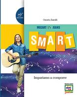 Musica in jeans. Smart. Vol. A-B-Mozart in jeans. Per la Scuola media. Con e-book. Con espansione online di Onorio Zaralli edito da Bulgarini