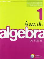 Linee di algebra. Per le Scuole superiori vol.1 di Luciano Scaglianti, Federico Bruni edito da La Scuola