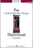 I delitti della Rue Morgue-La panne di Edgar Allan Poe, Friedrich Dürrenmatt edito da Edizioni Scolastiche Bruno Mondadori
