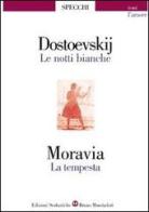 Le notti bianche-La tempesta di Fëdor Dostoevskij, Alberto Moravia edito da Edizioni Scolastiche Bruno Mondadori