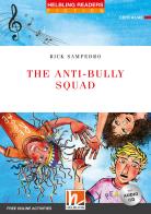The Anti-bully Squad. Helbling Readers Red Series - Fiction Original Stories. Registrazione in inglese britannico. Level A1/A2. Con espansione online. Con CD-Audio di Rick Sampedro edito da Helbling