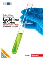 La chimica di Atkins. Volume unico. Con interactive e-book. Per le Scuole superiori. Con espansione online di Peter William Atkins, Loretta Jones edito da Zanichelli