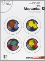 Fisica. Meccanica A-B. Con espansione online. Per le Scuole superiori. Con CD-ROM di John D. Cutnell, Kenneth W. Johnson edito da Zanichelli