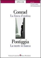 La linea d'ombra-La morte in banca di Joseph Conrad, Giuseppe Pontiggia edito da Scolastiche Bruno Mondadori