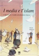 I media e l'Islam. L'informazione e la sfida del pluralismo religioso edito da EMI