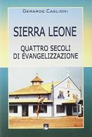 Sierra Leone. Quattro secoli di evangelizzazione di Gerardo Caglioni edito da EMI