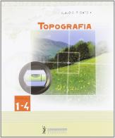 Topografia. Modulo 1-4. Per la 3ª classe degli Ist. tecnici agrari di Claudio Pigato edito da Poseidonia Scuola