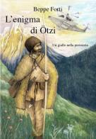 L' enigma di Otzi. Un giallo nella preistoria