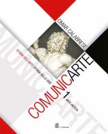 ComunicArte. Per le Scuole superiori vol.1 di Omar Calabrese edito da Mondadori Education