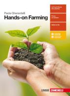 Hands-on Farming. Per le Scuole superiori. Con Contenuto digitale (fornito elettronicamente) di Paola Gherardelli edito da Zanichelli