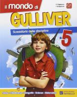 Il mondo di Gulliver. Per la 5'ª classe elementare. Con e-book. Con espansione online di Ivan Sciapeconi, Eva Pigliapoco edito da Raffaello