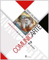 ComunicArte. Per le Scuole superiori vol.2 di Omar Calabrese edito da Mondadori Education