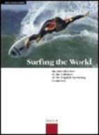 Surfing the world. An Introduction to the Cultures of the English-Speaking Countries. Per le Scuole superiori di M. Grazia Dandini edito da Zanichelli
