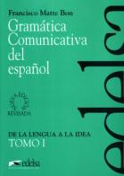 Gramática comunicativa del español. Per le Scuole superiori vol.1 di Bon Francisco Matte edito da Logos