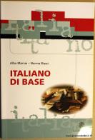 Italiano di base. Per le Scuole superiori di Alba Marras, Norma Biasci edito da Mondadori Education