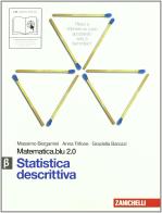 Matematica.Blu 2.0. Vol. Beta.Blu: Statistica descrittiva. Per le Scuole superiori. Con espansione online di Massimo Bergamini, Anna Trifone, Graziella Barozzi edito da Zanichelli