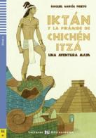 Iktan y la piramide de Chichen Itza. Con espansione online di Raquel García Prieto edito da ELI