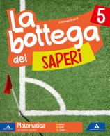 La bottega dei saperi. Vol. scientifico. Per la 5ª classe elementare. Con e-book. Con espansione online vol. 2 di Emanuela Bramati, Laura Bramati, Germana Girotti edito da Mondadori Scuola