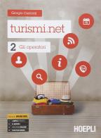 Turismi.net. Con e-book. Con espansione online. Per gli Ist. tecnici e professionali vol.2 di Giorgio Castoldi edito da Hoepli