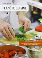 Planète cuisine. Per gli Ist. professionali alberghieri. Con CD-ROM. Con espansione online di I. Medeuf, S. Sturani edito da Eurelle