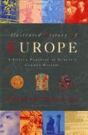 Illustrated history of Europe-A unique portrait of Europe's common history. Per le Scuole superiori di Frederic Delouche edito da Cassell