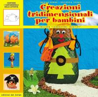 Creazioni tridimensionali per bambini di Monica Remor, Katiuscia Cosmo edito da Edizioni del Borgo
