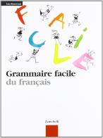Grammaire facile du français. Per le Scuole superiori di Lisa Beneventi edito da Zanichelli