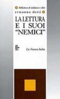 La lettura e i suoi «Nemici» di Ermanno Detti edito da La Nuova Italia