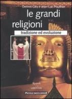 Le grandi religioni. Tradizione ed evoluzione di Dennis Gira, Jean-Luc Pouthier edito da Rizzoli Larousse