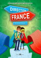 Direction France. Méthode de français. Per le Scuole superiori. Con e-book. Con espansione online