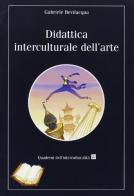 Didattica interculturale dell'arte di Gabriele Bevilacqua edito da EMI