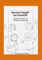 Narrare i Vangeli con i burattini. Percorsi per la scuola primaria di Francesca Mori edito da Youcanprint