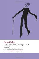 The man who disappeared di Franz Kafka edito da Oxford University Press