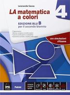 La matematica a colori. Vol. 4B. Ediz. blu. Per le Scuole superiori. Con e-book. Con espansione online vol.2 di Leonardo Sasso edito da Petrini