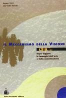 Il meccanismo della visione. Per le Scuole superiori di Emma Vitti, Mariella Folchi edito da Bovolenta