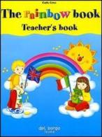The rainbow book. Teacher's book. Con audiocassetta di Carla Cevo edito da Edizioni del Borgo