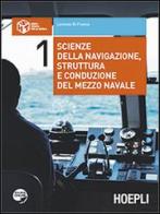 Scienze della navigazione, struttura e conduzione del mezzo navale. Con espansione online. Per gli Ist. tecnici nautici vol.1