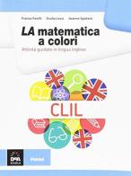 La matematica a colori. CLIL. Per le Scuole superiori di F. Favilli, G. Lessi, J. Spataro edito da Petrini