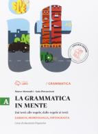 La grammatica in mente. Vol. A: lessico, morfologia, ortografia. Per la Scuola media. Con e-book. Con espansione online