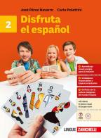 Disfruta el español. Per la Scuola media. Con ebook. Con espansione online vol.2 di José Pérez Navarro, Carla Polettini edito da Zanichelli