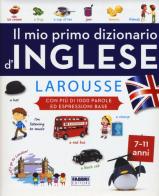 Il mio primo dizionario d'inglese Larousse. Ediz. illustrata edito da Fabbri