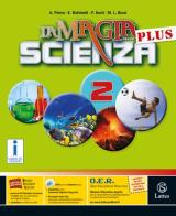 La magia della scienza plus. Per la Scuola media. Con DVD-ROM. Con e-book. Con espansione online vol.2