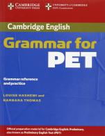 Cambridge grammar for Pet. Without answer. Per le Scuole superiori di Luoise Hashemi, Barbara Thomas edito da Cambridge University Press