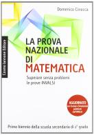La prova nazionale di matematica. Per le Scuole superiori di Domenico Cinocca edito da Cosmo Iannone Editore