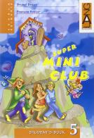 Super mini club. Student's book. Con espansione online. Per la 5ª classe elementare di Brunel Brown, Frances Foster edito da Lang
