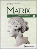 Matrix. Lezioni di lingua latina. Per le Scuole superiori vol.2
