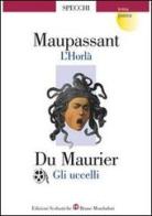 L' Horla-Gli uccelli di Guy de Maupassant, Daphne Du Maurier edito da Edizioni Scolastiche Bruno Mondadori
