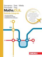 Maths. CLIL. Definite integrals. Per le Scuole superiori di M. Pia Domanico, Assunta P. Villella, M. Francesca Tiesi edito da Zanichelli