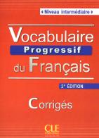 Vocabulaire progressif du français. Corrigés (Intermédiaire) edito da CLE International