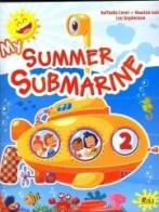 My summer submarine. Per la 2ª classe elementare di Raffaella Cenni, Maurizio Isola, Leo Stephenson edito da Gaia